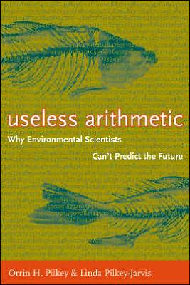 Book Useless Arithmetic: Why Environmental Scientists Can't Predict the Future free