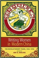 Book Writing Women in Modern China: The Revolutionary Years, 1936-1976 (Weatherhead Books on Asia) free