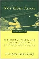 Book Not Ours Alone: Patrimony, Value, and Collectivity in Contemporary Mexico free