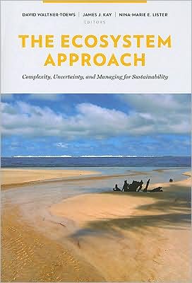 Book The Ecosystem Approach: Complexity, Uncertainty, and Managing for Sustainability (Complexity in Ecological Systems) free