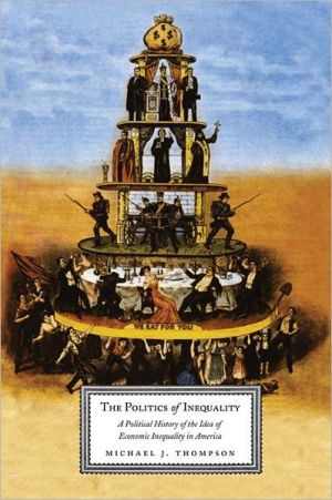 Book The Politics of Inequality: A Political History of the Idea of Economic Inequality in America free