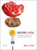 Book Building a Meal: From Molecular Gastronomy to Culinary Constructivism (Arts and Traditions of the Table: Perspectives on Culinary History) free