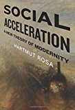 Book Social Acceleration: A New Theory of Modernity (New Directions in Critical Theory) free