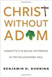 Book Christ Without Adam: Subjectivity and Sexual Difference in the Philosophers' Paul (Gender, Theory, and Religion) free