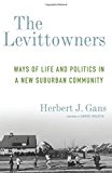 Book The Levittowners: Ways of Life and Politics in a New Suburban Community (Legacy Editions) free