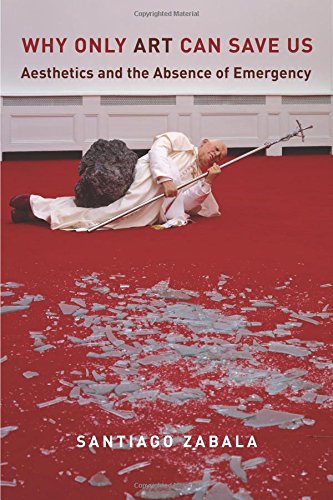 Book Why Only Art Can Save Us: Aesthetics and the Absence of Emergency free