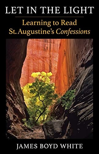 Book Let in the Light: Learning to Read St. Augustine's Confessions free