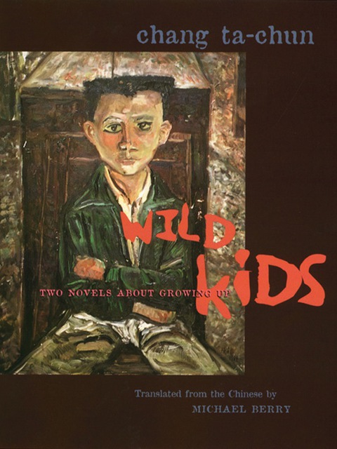 Book Wild Kids: Two Novels About Growing Up (Modern Chinese Literature from Taiwan) free