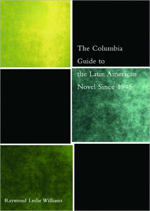 Book Columbia Guide to the Latin American Novel Since 1945 (Columbia Guides to Literature Since 1945) by Williams, Raymond Leslie published by Columbia University Press (2007) free