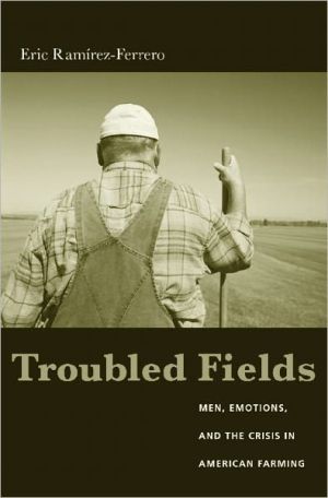 Book Troubled Fields: Men, Emotions, and the Crisis in American Farming free