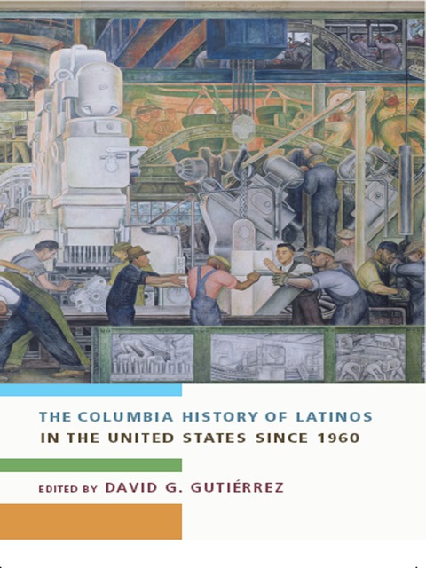 Book The Columbia History of Latinos in the United States Since 1960 free