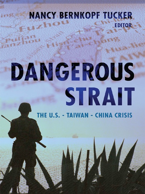 Book Dangerous Strait: The U.S.-Taiwan-China Crisis free