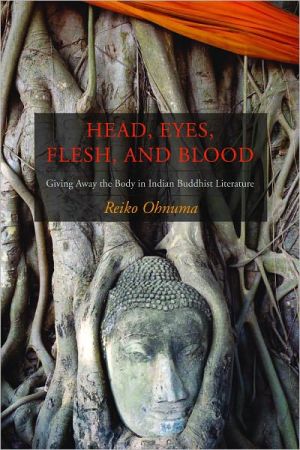 Book Head, Eyes, Flesh, Blood: Giving Away the Body in Indian Buddhist Literature free