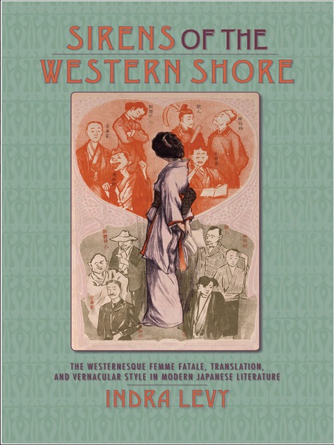 Book Sirens of the Western Shore: The Westernesque Femme Fatale, Translation, and Vernacular Style in Modern Japanese Literature free