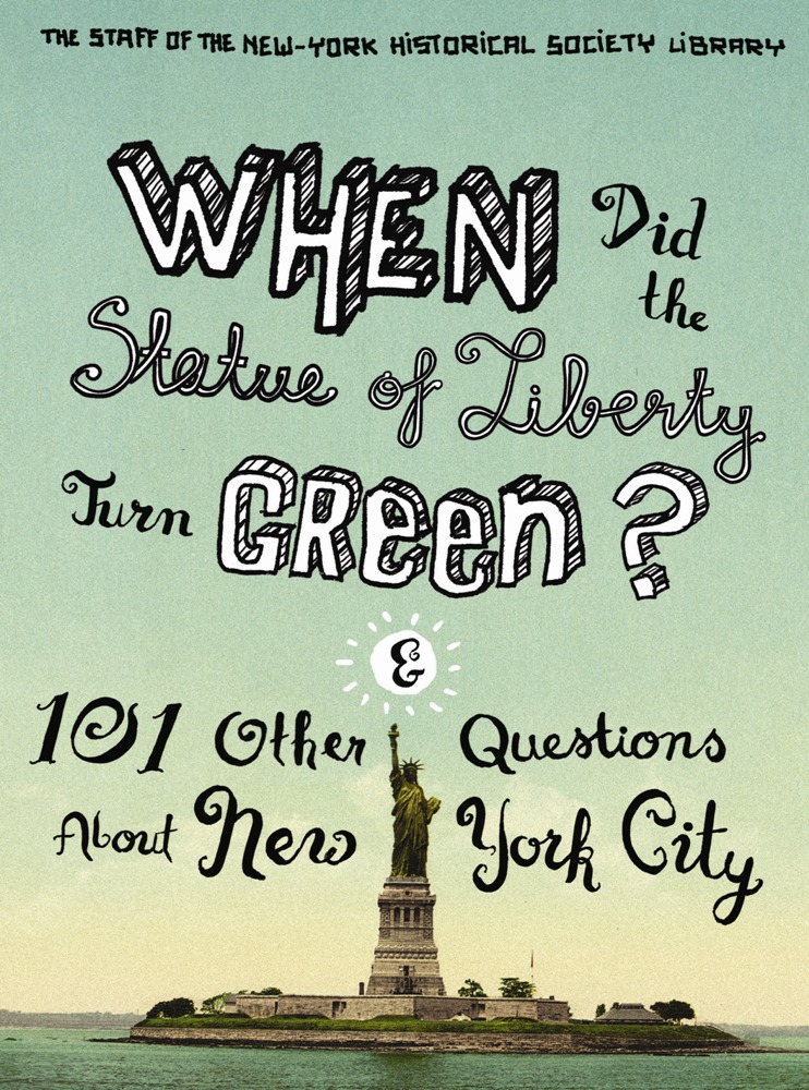 Book When Did the Statue of Liberty Turn Green?: And 101 Other Questions About New York City free