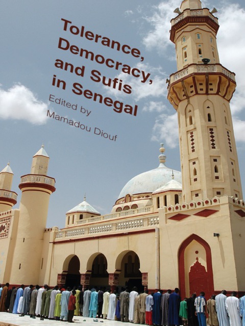 Book Tolerance, Democracy, and Sufis in Senegal (Religion, Culture, and Public Life Book 15) free