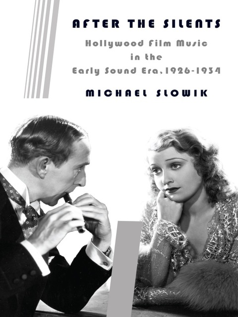 Book After the Silents: Hollywood Film Music in the Early Sound Era, 1926-1934 (Film and Culture Series) free