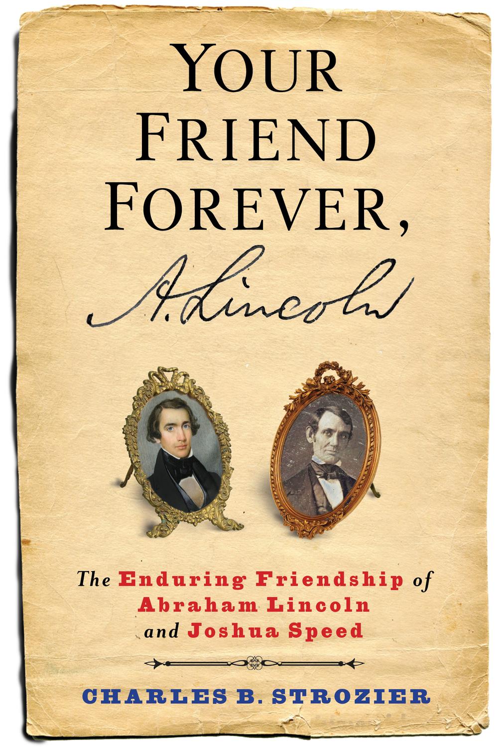 Book Your Friend Forever, A. Lincoln: The Enduring Friendship of Abraham Lincoln and Joshua Speed free