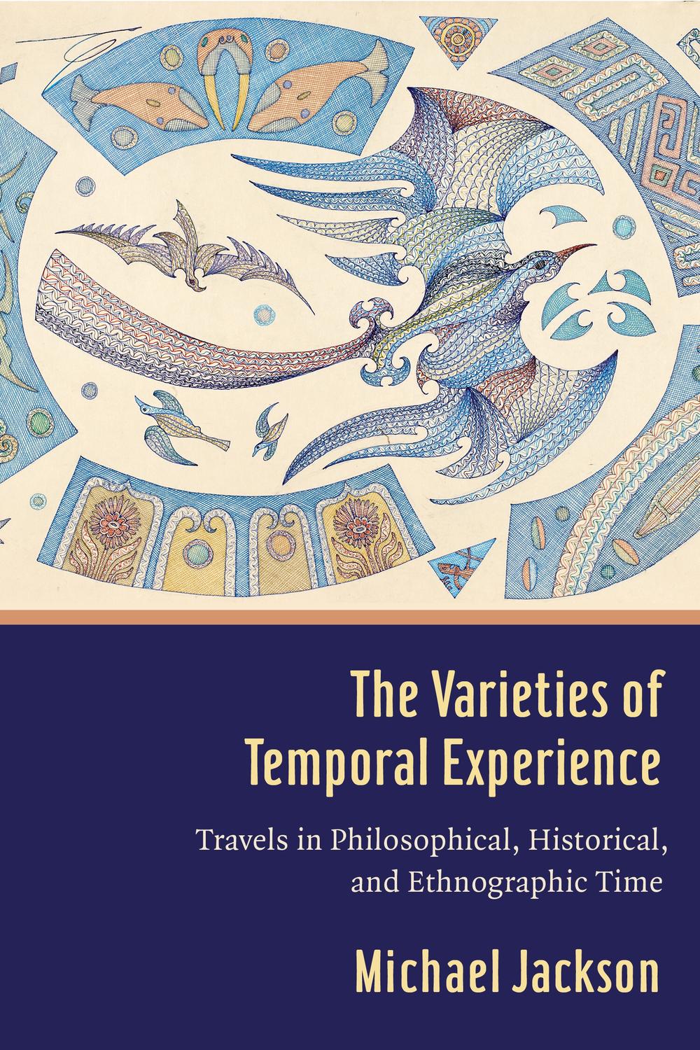 Book The Varieties of Temporal Experience: Travels in Philosophical, Historical, and Ethnographic Time free