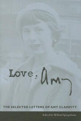 Book Love, Amy: The Selected Letters of Amy Clampitt free