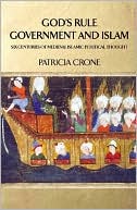 Book God's Rule - Government and Islam: Six Centuries of Medieval Islamic Political Thought free