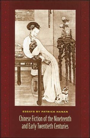 Book Chinese Fiction of the Nineteenth and Early Twentieth Centuries: Essays by Patrick Hanan (Masters of Chinese Studies) free