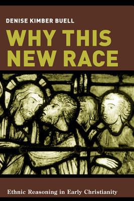 Book Why This New Race: Ethnic Reasoning in Early Christianity (Gender, Theory, and Religion) free