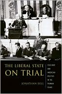 Book The Liberal State on Trial: The Cold War and American Politics in the Truman Years (Columbia Studies in Contemporary American History) free