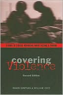 Book Covering Violence: A Guide to Ethical Reporting About Victims & Trauma free