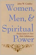 Book Women, Men, and Spiritual Power: Female Saints and Their Male Collaborators (Gender, Theory, and Religion) free