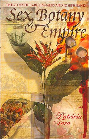 Book Sex, Botany, and Empire: The Story of Carl Linnaeus and Joseph Banks (Revolutions in Science) free