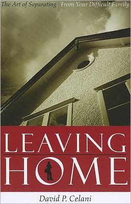 Book Leaving Home: The Art of Separating From Your Difficult Family free