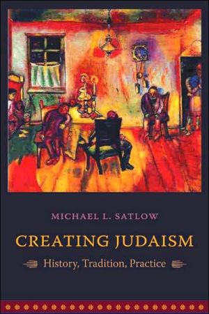 Book Creating Judaism: History, Tradition, Practice free