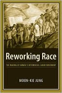 Book Reworking Race: The Making of Hawaii's Interracial Labor Movement free