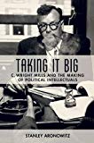Book Taking It Big: C. Wright Mills and the Making of Political Intellectuals free