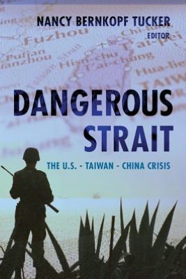 Book Dangerous Strait: The U.S.-Taiwan-China Crisis free