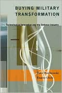 Book Buying Military Transformation: Technological Innovation and the Defense Industry free