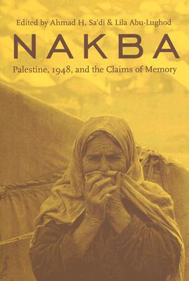 Book Nakba: Palestine, 1948, and the Claims of Memory (Cultures of History) free