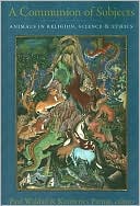 Book A Communion of Subjects: Animals in Religion, Science, and Ethics free