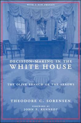 Book Decision-Making in the White House: The Olive Branch or the Arrows (Columbia Classics (Paperback)) free