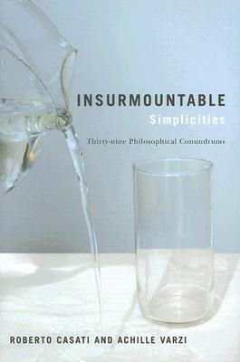 Book Insurmountable Simplicities: Thirty-nine Philosophical Conundrums free