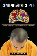 Book Contemplative Science: Where Buddhism and Neuroscience Converge (Columbia Series in Science and Religion) free