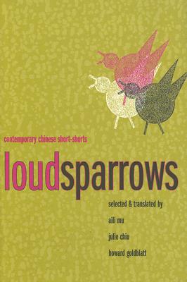 Book Loud Sparrows: Contemporary Chinese Short-Shorts (Weatherhead Books on Asia) free
