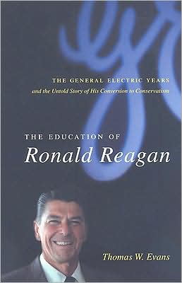 Book The Education of Ronald Reagan: The General Electric Years and the Untold Story of His Conversion to Conservatism (Columbia Studies in Contemporary American History) free
