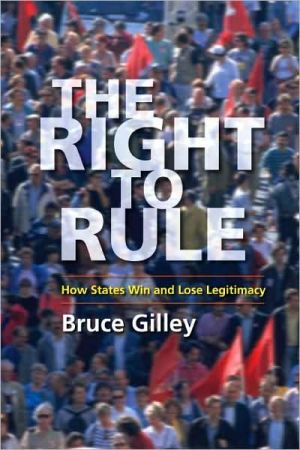 Book The Right to Rule: How States Win and Lose Legitimacy free