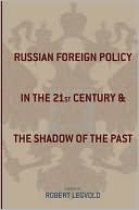 Book Russian Foreign Policy in the Twenty-First Century and the Shadow of the Past (Studies of the Harriman Institute, Columbia University) free