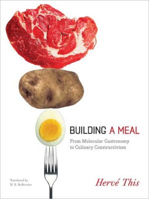 Book Building a Meal: From Molecular Gastronomy to Culinary Constructivism (Arts and Traditions of the Table: Perspectives on Culinary History) free