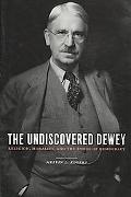 Book The Undiscovered Dewey: Religion, Morality, and the Ethos of Democracy free