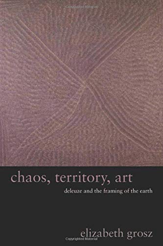 Book Chaos, Territory, Art: Deleuze and the Framing of the Earth (The Wellek Library Lectures) free