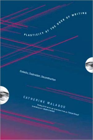 Book Plasticity at the Dusk of Writing: Dialectic, Destruction, Deconstruction (Insurrections: Critical Studies in Religion, Politics, and Culture) free